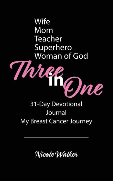 Three One: 31-Day Devotional, Journal & My Breast Cancer Journey