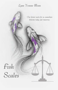 Title: Fish Scales, Author: Lynn Yvonne Moon