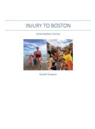 Title: Injury to Boston: A Running Mom's Journey, Author: Kendall Thompson