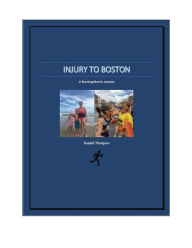 Title: Injury to Boston: A Running Mom's Journey, Author: Kendall Thompson