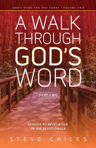 A Walk Through God's Word: Genesis to Revelation in 100 Devotionals Volume 2