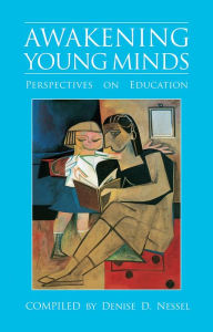 Title: Awakening Young Minds: Perspectives on Education, Author: Denise D. Nessel