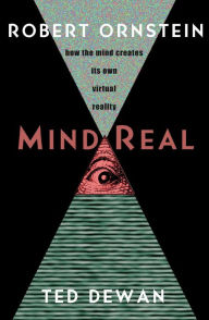 Title: MindReal: How the Mind Creates Its Own Virtual Reality, Author: Robert E. Ornstein