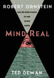 Title: MindReal: How the Mind Creates Its Own Virtual Reality, Author: Robert Ornstein