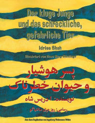 Title: Der kluge Junge und das schreckliche, gefährliche Tier: Zweisprachige Ausgabe Deutsch-Dari, Author: Idries Shah