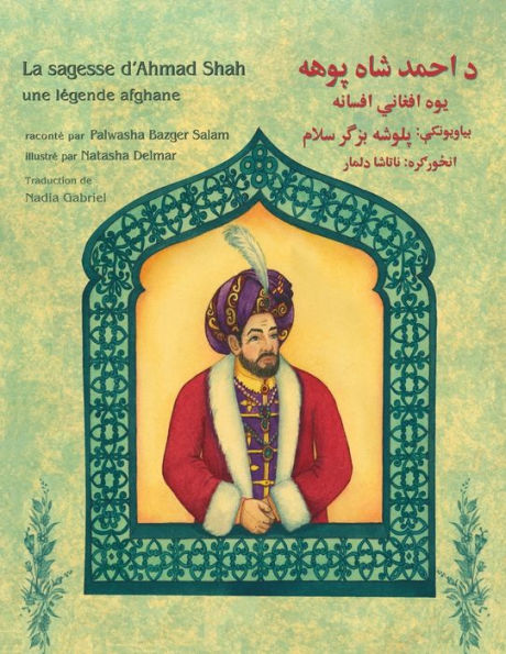 La sagesse d'Ahmad Shah: Edition bilingue fran�ais-pachto