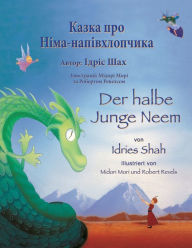 Title: Der halbe Junge Neem / ????? ??? ????-?????????????: Zweisprachige Ausgabe Deutsch-Ukrainisch / ???????? ????????-?????????? ???????, Author: Idries Shah