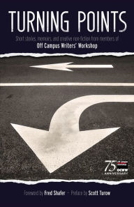 Title: Turning Points: Short stories, memoirs, and creative non-fiction from members of OCWW, Author: Off Campus Writers' Workshop (Chicago)