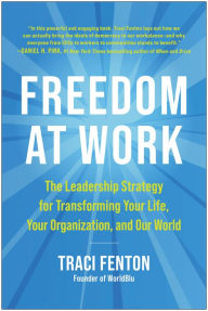 Download books from google books for free Freedom at Work: The Leadership Strategy for Transforming Your Life, Your Organization, and Our World 9781953295491 by  in English 