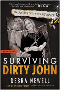 Title: Surviving Dirty John: My True Story of Love, Lies, and Murder, Author: Debra Newell