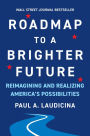 Roadmap to a Brighter Future: Reimagining and Realizing America's Possibilities