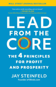 Title: Lead from the Core: The 4 Principles for Profit and Prosperity, Author: Jay Steinfeld