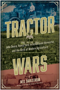Free books download ipod touch Tractor Wars: John Deere, Henry Ford, International Harvester, and the Birth of Modern Agriculture 9781953295743 by 