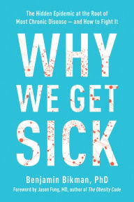 Free txt book download Why We Get Sick: The Hidden Epidemic at the Root of Most Chronic Disease and How to Fight It 9781953295774 English version CHM PDF by 