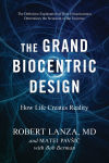 Alternative view 1 of The Grand Biocentric Design: How Life Creates Reality