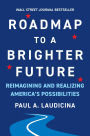 Roadmap to a Brighter Future: Reimagining and Realizing America's Possibilities