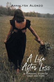 Ebook ita pdf download A Life After Loss: A Personal Story of Grief and Hope by 
