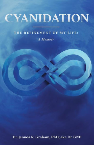 Cyanidation: The Refinement of My Life: A Memoir
