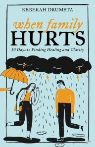 Ebook epub format free download When Family Hurts: 30 Days to Finding Healing and Clarity by  in English PDB DJVU MOBI