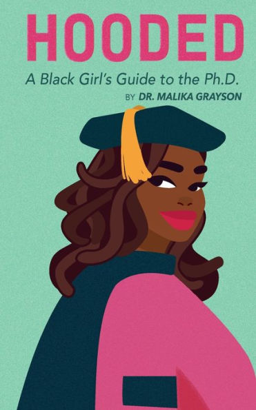 Hooded: A Black Girl's Guide to the Ph.D.