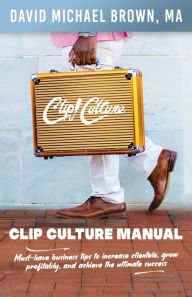 Download free ebooks for iphone 3gs Clip Culture Manual: Must-have business tips to increase clientele, grow profitably, and achieve ultimate success