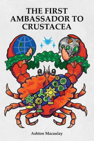 Title: The First Ambassador to Crustacea, Author: Ashton Macaulay