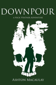 Title: Downpour: A Nick Ventner Adventure, Author: Ashton Macaulay