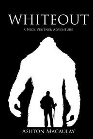 Title: Whiteout - A Nick Ventner Adventure, Author: Ashton Macaulay