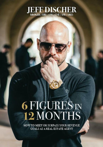 6 Figures in 12 Months: How to Meet or Surpass Your Revenue Goals as a Real Estate Agent