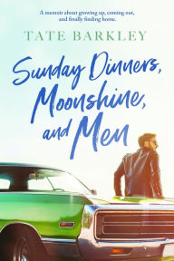 Search and download pdf books Sunday Dinners, Moonshine and Men by Tate Barkley