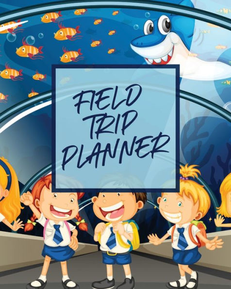 Field Trip Planner: Homeschool Adventures Schools and Teaching For Parents For Teachers At Home