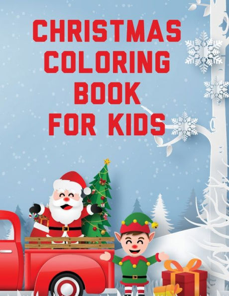 Christmas Coloring Book For Kids: Holiday Celebration Crafts and Games Easy Fun Relaxing