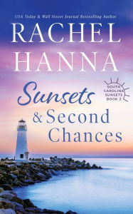 Title: Sunsets & Second Chances, Author: Rachel Hanna