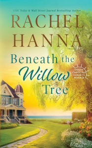 Title: Beneath The Willow Tree, Author: Rachel Hanna