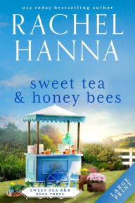 Title: Sweet Tea & Honey Bees, Author: Rachel Hanna