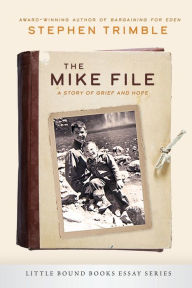 Title: The Mike File: A Story of Grief and Hope, Author: Stephen Trimble