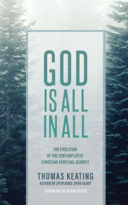 Title: God Is All In All: The Evolution of the Contemplative Christian Spiritual Journey, Author: Thomas Keating
