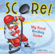 Title: Score! My First Hockey Game, Author: Tanner Ryan