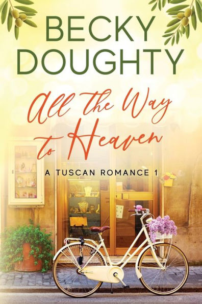 All the Way to Heaven: A Tuscan Romance Book 1