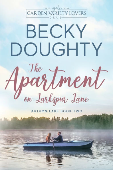 The Apartment on Larkspur Lane: A Garden Variety Lovers Club Novel