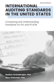 Title: International Auditing Standards in the United States, Second Edition: Comparing and Understanding Standards for ISA and PCAOB, Author: Asokan Anandarajan