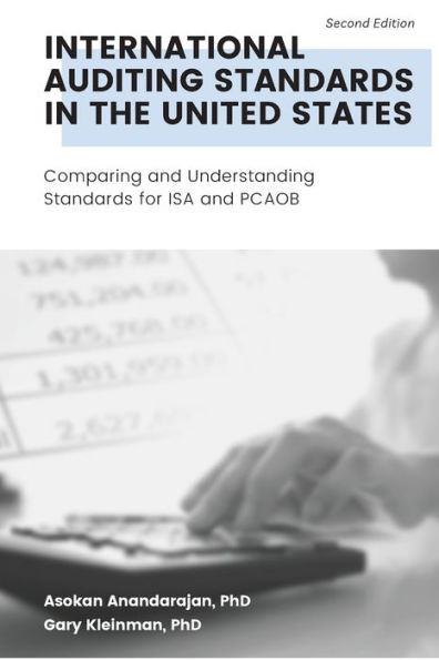 International Auditing Standards in the United States, Second Edition: Comparing and Understanding Standards for ISA and PCAOB