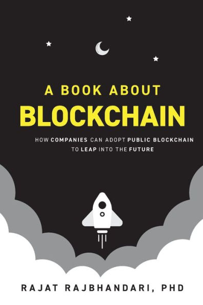 A Book About Blockchain: How Companies Can Adopt Public Blockchain to Leap into the Future