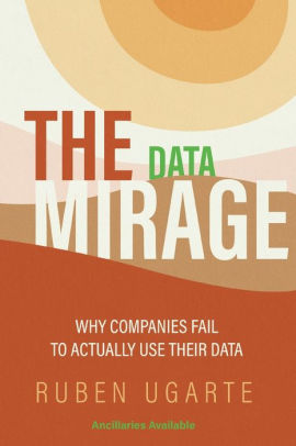 The Data Mirage: Why Companies Fail to Actually Use Their Data