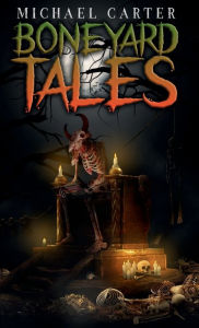 Title: Boneyard Tales: Flash Fiction, Author: Michael Carter
