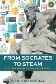 Android ebook for download From Socrates to STEAM: Student Agency Fuels Potential 9781953360120 in English