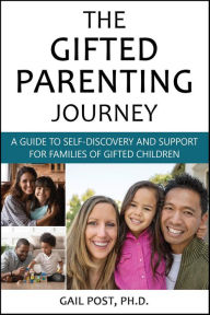 Title: The Gifted Parenting Journey: A Guide to Self-Discovery and Support for Families of Gifted Children, Author: Gail Post