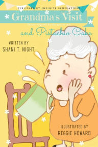 Title: Grandma's Visit and Pistachio Cake, Author: Shani T Night