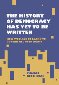 Download free ebooks in epub format The History of Democracy Has Yet to Be Written (English Edition) by  9781953368003 RTF FB2 MOBI