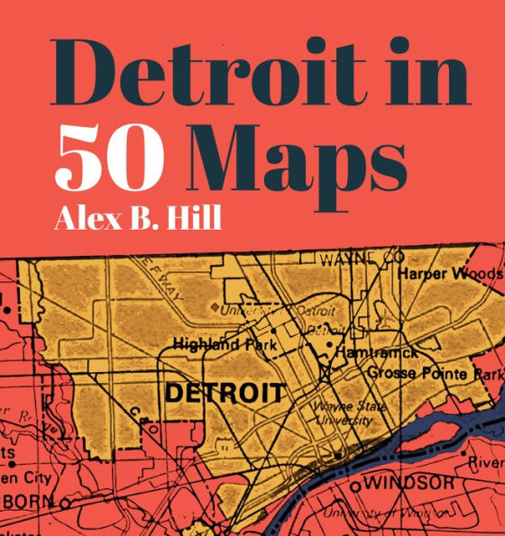 Detroit in 50 Maps